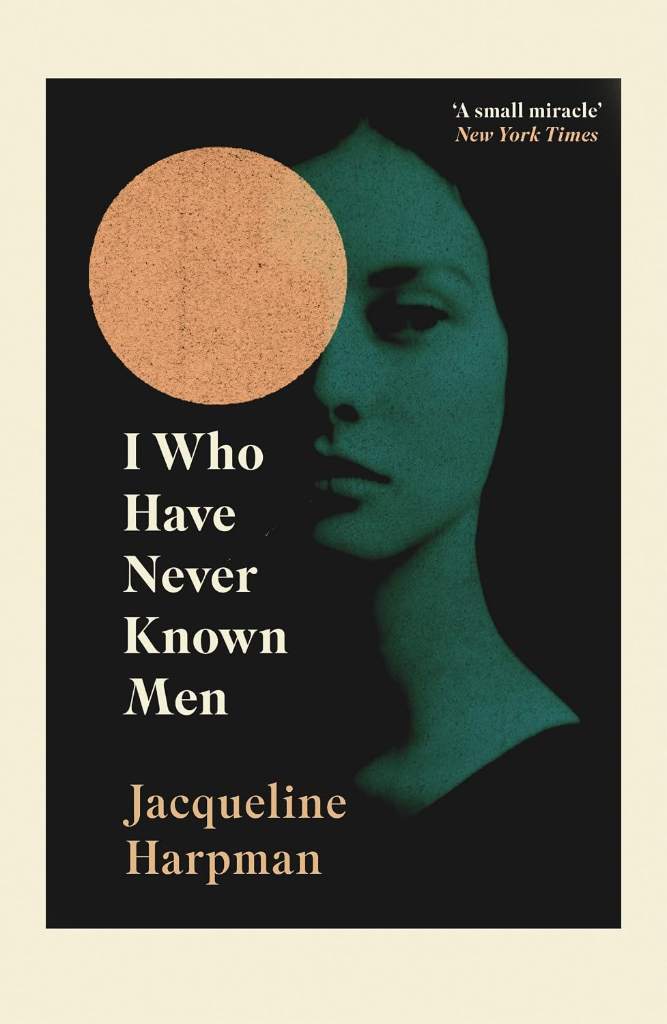 I Who Have Never Known Men by Jacqueline Harpman | barcode:9781529111798 | source:'9781529111798.jpg