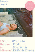 I Still Believe in Miracles: Poems to Find Meaning in Difficult Times (International Edition) by Lucas Jones | barcode:9781529971491 | source:'9781529971491.jpg