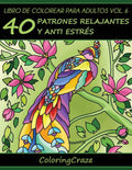 Libro de Colorear para Adultos Volumen 6: 40 Patrones Relajantes y Anti Estrés (Colección de Terapia Artística Anti Estrés) (Spanish Edition) by ColoringCraze | barcode:9781530916078 | source:'9781530916078.jpg