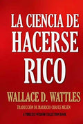 La Ciencia de Hacerse Rico (Timeless Wisdom Collection) (Spanish Edition) by Wallace D. Wattles | barcode:9781532744716 | source:'9781532744716.jpg