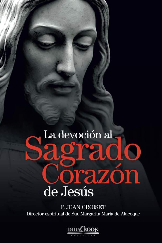 La devoción al Sagrado Corazón de Jesús: P. Jean Croiset. Director espiritual de Sta. Margarita María de Alacoque (Spanish Edition) by Jean Croiset | barcode:9781532869020 | source:'9781532869020.jpg