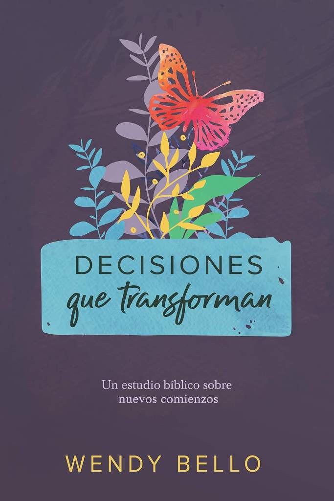 Decisiones que transforman: Un estudio bíblico sobre nuevos comienzos (Spanish Edition) by Wendy Bello | barcode:9781535936552 | source:'9781535936552.jpg