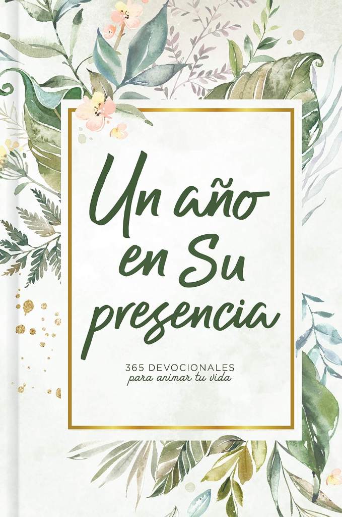 Un año en Su presencia: 365 devocionales para animar tu vida | A Year in His Presence: 365 Devotions to Encourage You (Spanish Edition) by B&H Español Editorial Staff | barcode:9781535985499 | source:'9781535985499.jpg