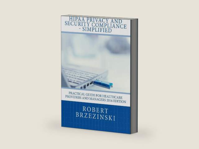 HIPAA Privacy and Security Compliance - Simplified: Practical Guide for Healthcare Providers and Managers 2016 Edition by Robert Brzezinski | barcode:9781537494272 | source:'9781537494272-right-three-quarter.jpg