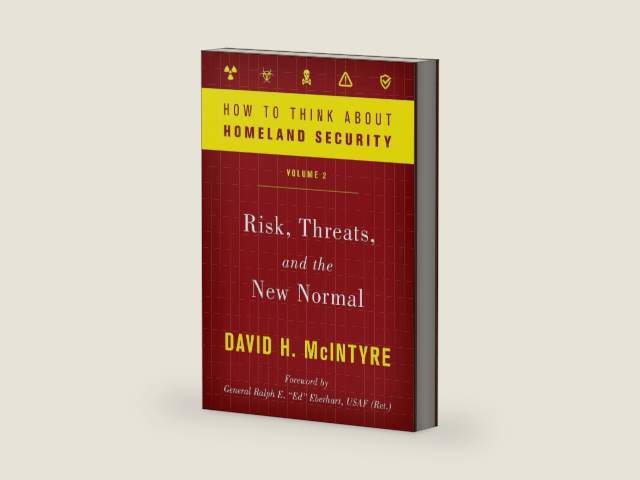 How to Think about Homeland Security: Risk, Threats, and the New Normal: Volume 2 (How to Think about Homeland Security, Volume 2) by David H. McIntyre | barcode:9781538125786 | source:'9781538125786-right-three-quarter.jpg