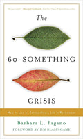 The 60-Something Crisis: How to Live an Extraordinary Life in Retirement by Barbara L. Pagano | barcode:9781538155752 | source:'9781538155752.jpg