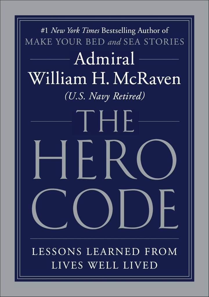 The Hero Code: Lessons Learned from Lives Well Lived by Admiral William H. McRaven | barcode:9781538719961 | source:'9781538719961.jpg