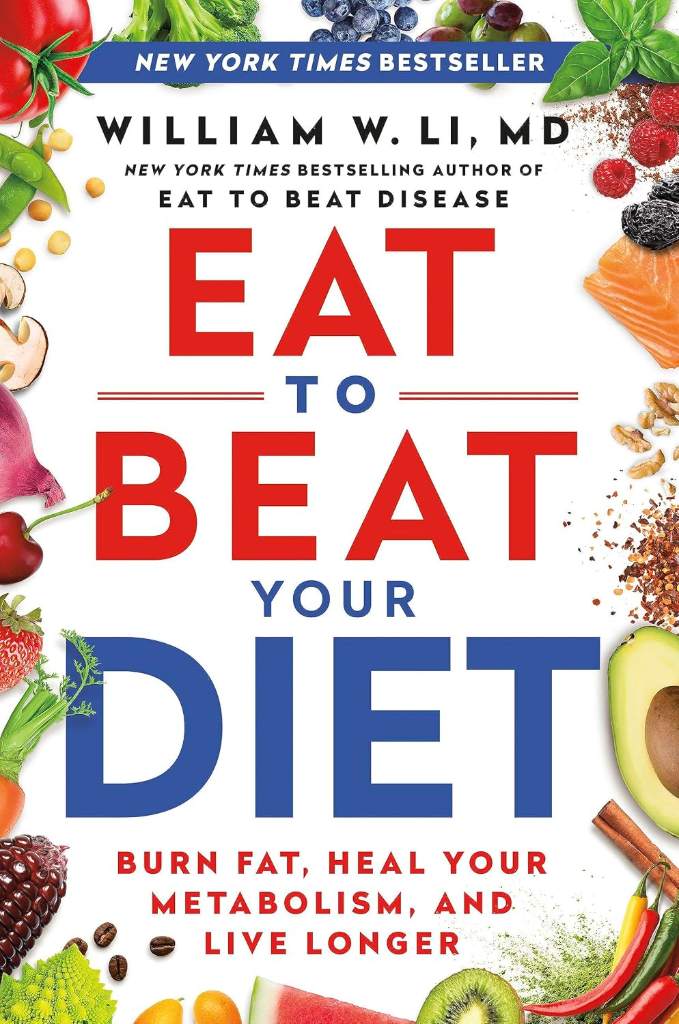 Eat to Beat Your Diet: Burn Fat, Heal Your Metabolism, and Live Longer by William W Li MD | barcode:9781538753903 | source:'9781538753903.jpg