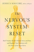 The Nervous System Reset: Heal Trauma, Resolve Chronic Pain, and Regulate Your Emotions with the Power of the Vagus Nerve by Jessica Maguire | barcode:9781538757123 | source:'9781538757123.jpg