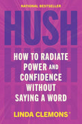 Hush: How to Radiate Power and Confidence Without Saying a Word by Linda Clemons | barcode:9781538767887 | source:'9781538767887.jpg