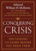 Conquering Crisis: Ten Lessons to Learn Before You Need Them by Admiral William H. McRaven | barcode:9781538771747 | source:'9781538771747.jpg