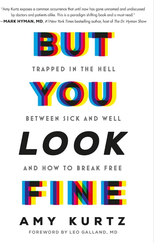 But You Look Fine: Trapped in the Hell Between Sick and Well and How To Break Free by Amy Kurtz | barcode:9781538775301 | source:'9781538775301.jpg