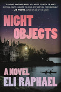 Night Objects: A Novel by Eli Raphael | barcode:9781538775905 | source:'9781538775905.jpg