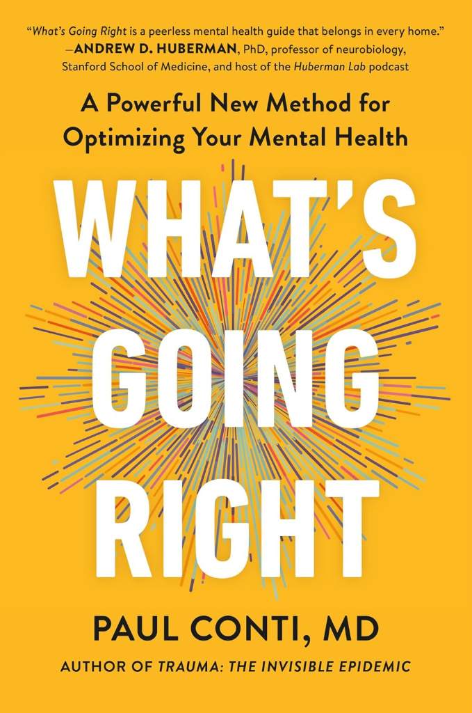 What's Going Right: A Powerful New Method for Optimizing Your Mental Health by Paul Conti | barcode:9781538776049 | source:'9781538776049.jpg