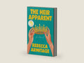The Heir Apparent: Reese's Book Club Pick by Rebecca Armitage | barcode:9781538776322 | source:'9781538776322-right-three-quarter.jpg