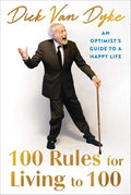 100 Rules for Living to 100: An Optimist's Guide to a Happy Life by Dick Van Dyke | barcode:9781538777909 | source:'9781538777909.jpg