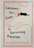 Lessons from Cats for Surviving Fascism by Stewart Reynolds | barcode:9781538778005 | source:'9781538778005.jpg