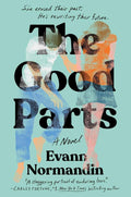 The Good Parts: A Novel by Evann Normandin | barcode:9781538780329 | source:'9781538780329.jpg