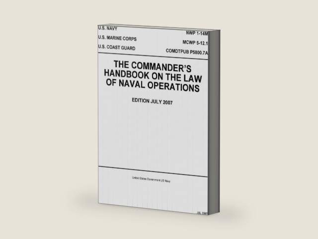 Navy Warfare Publication NWP 1-14M MCWP 5-12.1 COMDTPUB P5800.7A The Commander?s Handbook On The Law Of Naval Operations July 2007 by United States Government US Navy | barcode:9781540872647 | source:'9781540872647-right-three-quarter.jpg