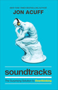 Soundtracks: The Surprising Solution to Overthinking (Overcome Toxic Thought Patterns and Take Control of Your Mindset) by Jon Acuff | barcode:9781540900807 | source:'9781540900807.jpg