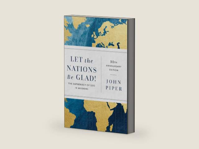Let the Nations Be Glad! by John Piper | barcode:9781540967404 | source:'9781540967404-right-three-quarter.jpg
