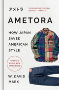 Ametora: How Japan Saved American Style by W. David Marx | barcode:9781541604339 | source:'9781541604339.jpg