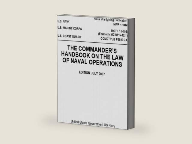 NWP 1-14M MCTP 11-10B (Formerly MCWP 5-12.1) COMDTPUB P5800.7A The Commander’s Handbook on The Law Of Naval Operations JULY 2007 by United States Government US Navy | barcode:9781542500937 | source:'9781542500937-right-three-quarter.jpg