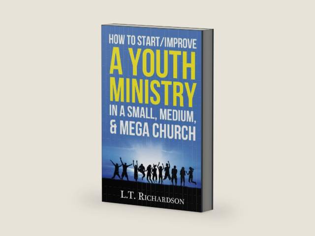 How to Start/Improve a YOUTH MINISTRY In a Small, Medium, & Mega Church (Youth Ministry, Young Adult Ministry, Christianity, Church, Ministry) by L.T. Richardson | barcode:9781542569064 | source:'9781542569064-right-three-quarter.jpg