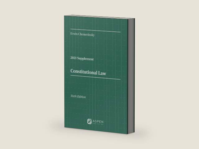 Constitutional Law, Sixth Edition: 2021 Case Supplement by Erwin Chemerinsky | barcode:9781543846270 | source:'9781543846270-right-three-quarter.jpg