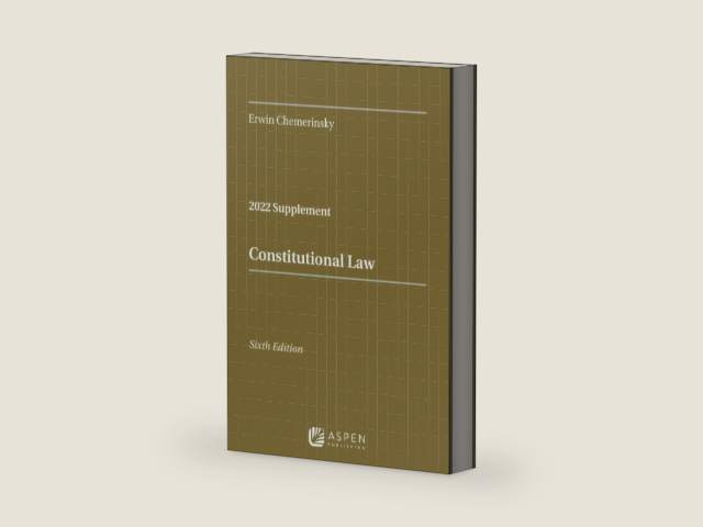 Constitutional Law: 2022 Case Supplement by Erwin Chemerinsky | barcode:9781543858198 | source:'9781543858198-right-three-quarter.jpg
