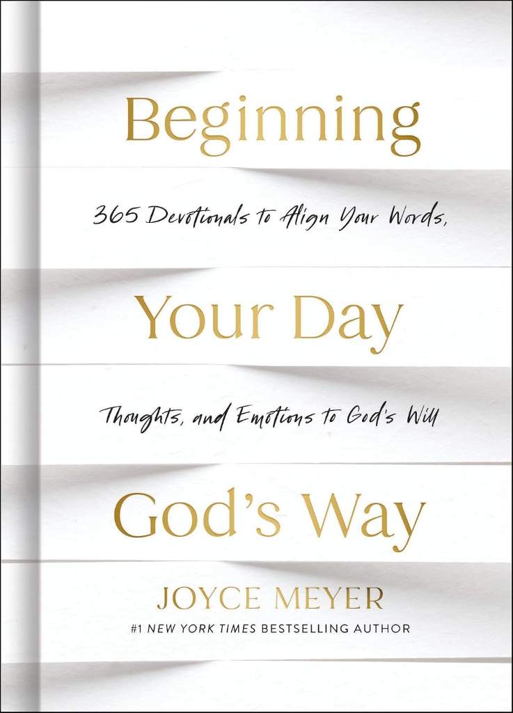 Beginning Your Day God’s Way: 365 Devotions to Align Your Words, Thoughts, and Emotions to God’s Will by Joyce Meyer | barcode:9781546006008 | source:'9781546006008.jpg