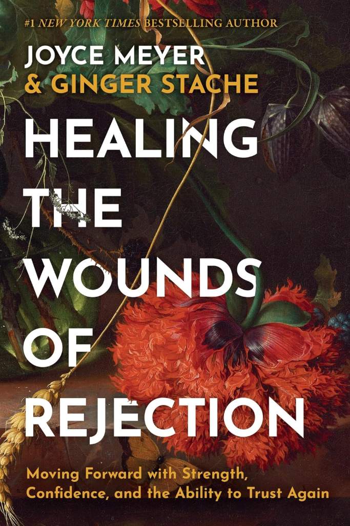 Healing the Wounds of Rejection: Moving Forward with Strength, Confidence, and the Ability to Trust Again by Joyce Meyer | barcode:9781546009290 | source:'9781546009290.jpg