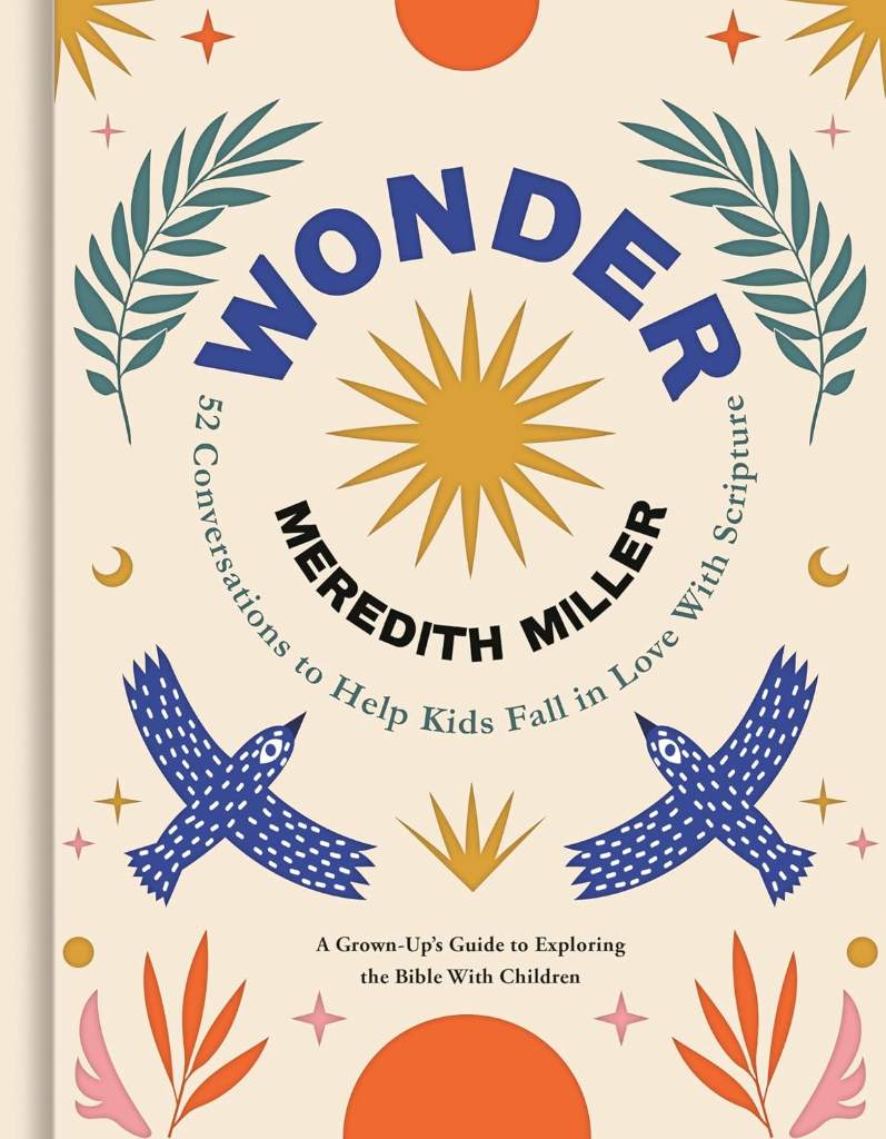 Wonder: 52 Conversations to Help Kids Fall in Love With Scripture by Meredith Miller | barcode:9781546009436 | source:'9781546009436.jpg