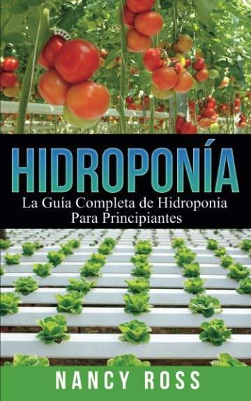 Hidroponía: La Guía Completa de Hidroponía Para Principiantes (Spanish Edition) by Nancy Ross | barcode:9781547530533 | source:'9781547530533.jpg