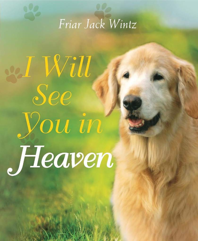 I Will See You in Heaven (Dog Lover's Edition): ― a book of comfort and reassurance for pet loss by Friar Jack Wintz | barcode:9781557257321 | source:'9781557257321.jpg