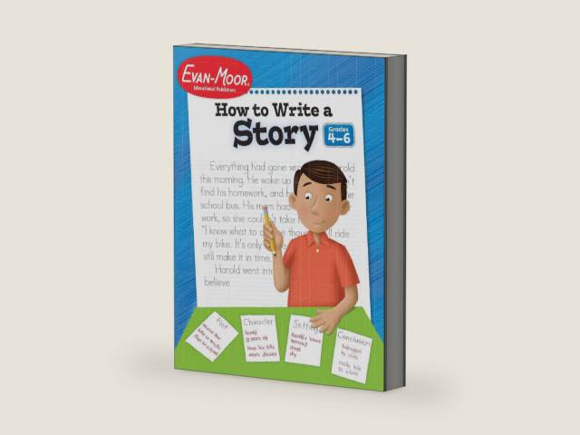 How to Write a Story, Grades 4-6+ by Evan-Moor Educational Publishers | barcode:9781557998026 | source:'9781557998026-right-three-quarter.jpg