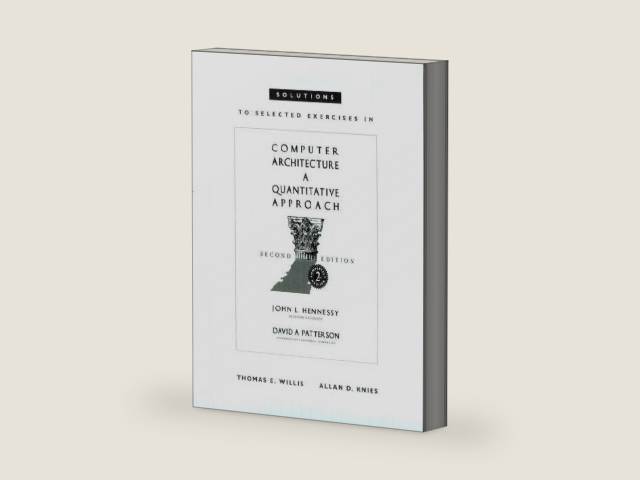 Solutions to Selected Exercises in Computer Architecture: A Quantitative Approach, Second Edition by Author Unknown | barcode:9781558604063 | source:'9781558604063-right-three-quarter.jpg
