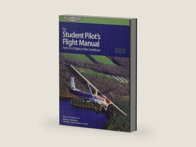 Student Pilot's Flight Manual: From First Flight to Private Certificate (The Flight Manuals Series) by William K. Kershner | barcode:9781560277194 | source:'9781560277194-right-three-quarter.jpg