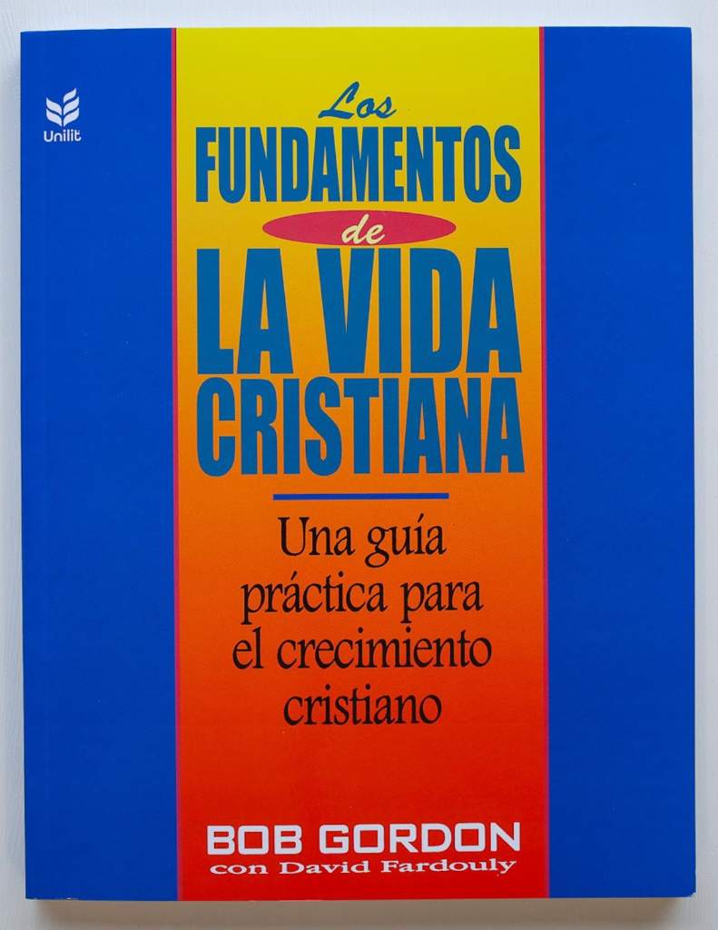 Los fundamentos de la vida cristiana (Spanish Edition) by Bob Gordon | barcode:9781560635277 | source:'9781560635277.jpg