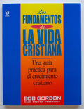 Los fundamentos de la vida cristiana (Spanish Edition) by Bob Gordon | barcode:9781560635277 | source:'9781560635277.jpg