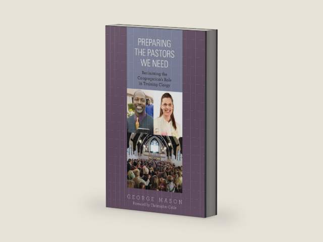 Preparing the Pastors We Need: Reclaiming the Congregation's Role in Training Clergy by Rev. George A. Mason | barcode:9781566996099 | source:'9781566996099-right-three-quarter.jpg