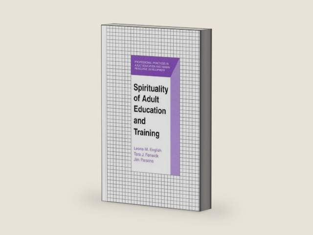 Spirituality of Adult Education and Training (The Professional Practices in Adult Education and Human Resource Development Series) by Leona M. English | barcode:9781575241807 | source:'9781575241807-right-three-quarter.jpg