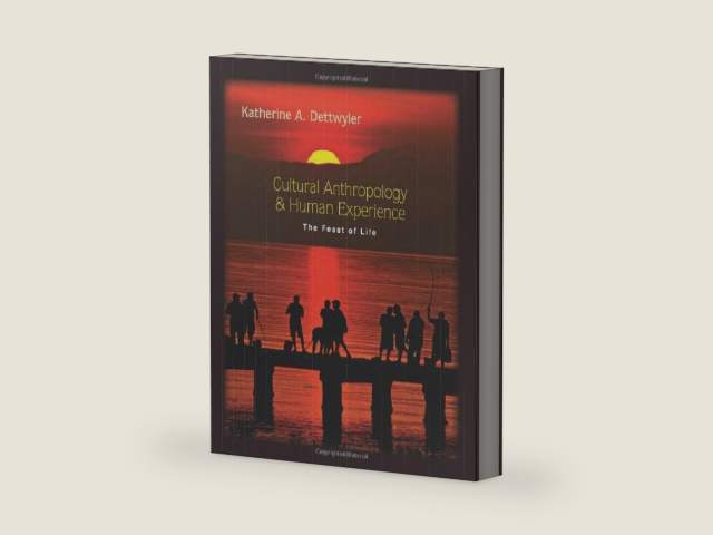 Cultural Anthropology and Human Experience: The Feast of Life by Katherine A. Dettwyler | barcode:9781577666813 | source:'9781577666813-right-three-quarter.jpg