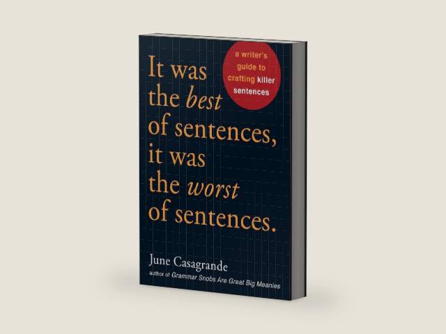 It Was the Best of Sentences, It Was the Worst of Sentences: A Writer's Guide to Crafting Killer Sentences by June Casagrande | barcode:9781580087407 | source:'9781580087407-right-three-quarter.jpg