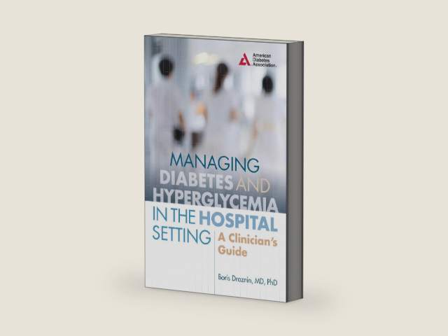 Managing Diabetes and Hyperglycemia in the Hospital Setting: A Clinician's Guide by Boris Draznin | barcode:9781580406086 | source:'9781580406086-right-three-quarter.jpg