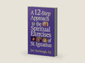 A 12-Step Approach to the Spiritual Exercises of St. Ignatius by Jim Harbaugh | barcode:9781580510080 | source:'9781580510080-right-three-quarter.jpg