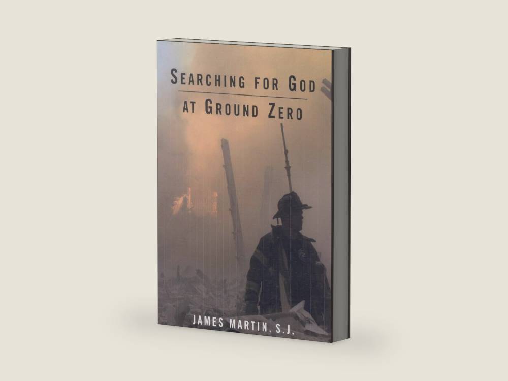 Searching for God at Ground Zero by James Martin SJ | barcode:9781580511261 | source:'9781580511261-right-three-quarter.jpg
