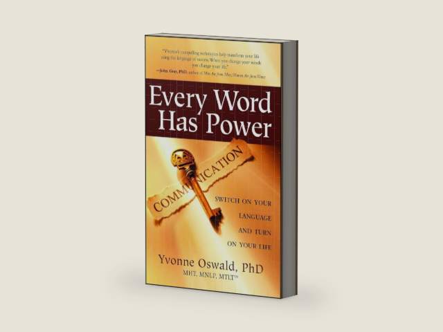 Every Word Has Power: Switch on Your Language and Turn on Your Life by Yvonne Oswald | barcode:9781582701813 | source:'9781582701813-right-three-quarter.jpg