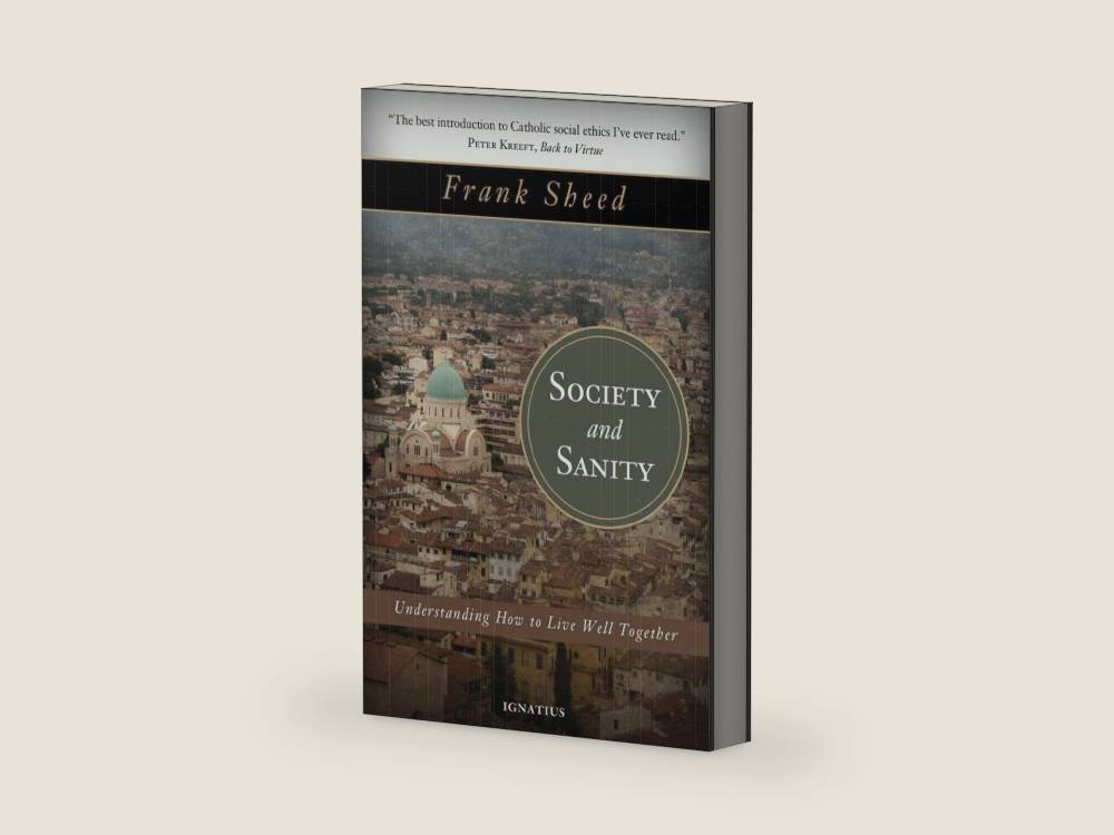 Society and Sanity: Understanding How to Live Well Together by Frank Sheed | barcode:9781586177300 | source:'9781586177300-right-three-quarter.jpg