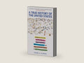 A True History of the United States: Indigenous Genocide, Racialized Slavery, Hyper-Capitalism, Militarist Imperialism and Other Overlooked Aspects of American Exceptionalism (Truth to Power) by Daniel Sjursen | barcode:9781586422530 | source:'9781586422530-right-three-quarter.jpg